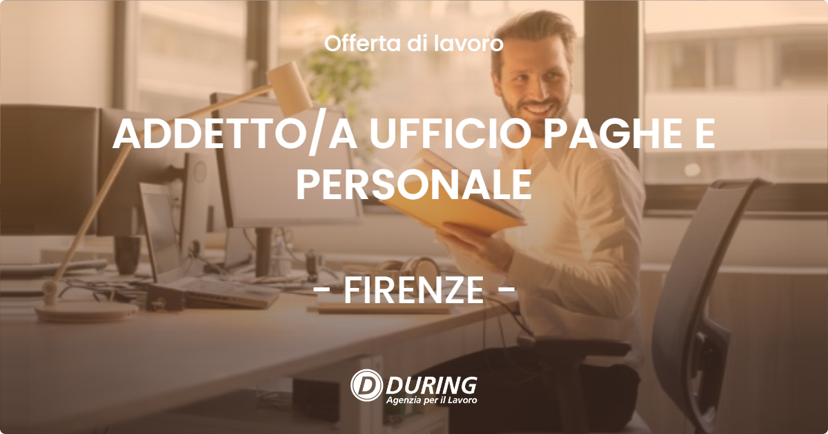OFFERTA LAVORO - ADDETTOA UFFICIO PAGHE E PERSONALE - FIRENZE