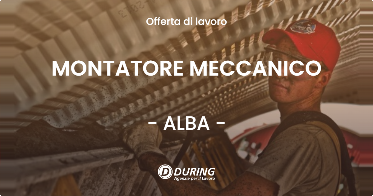 OFFERTA LAVORO - MONTATORE MECCANICO - ALBA