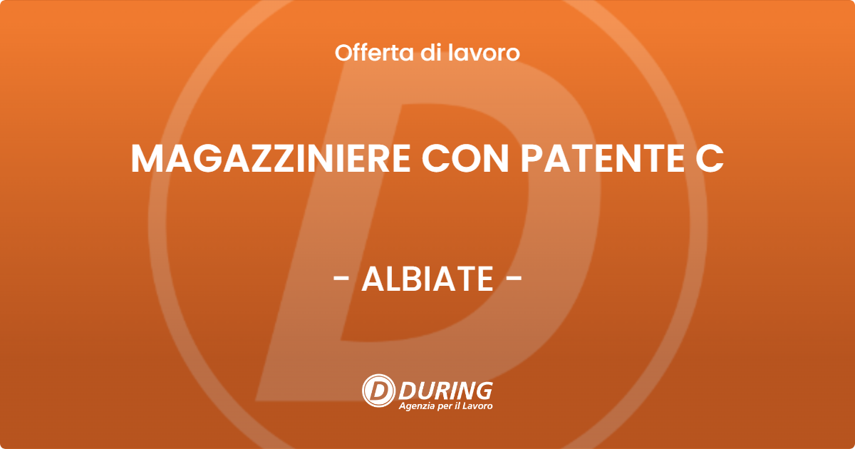 OFFERTA LAVORO - MAGAZZINIERE CON PATENTE C - ALBIATE