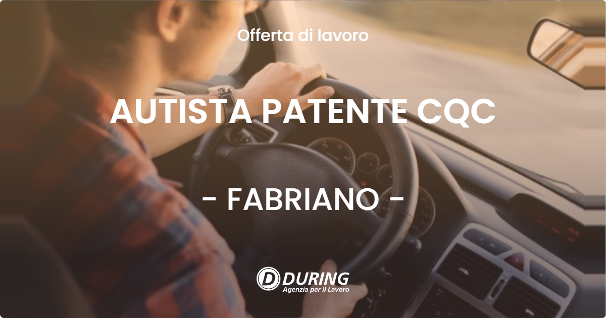 OFFERTA LAVORO - AUTISTA PATENTE CQC - FABRIANO