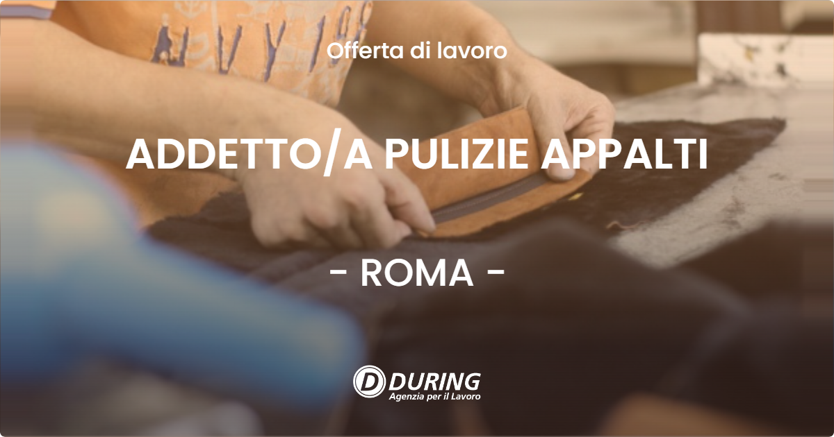 OFFERTA LAVORO - ADDETTOA PULIZIE APPALTI - ROMA