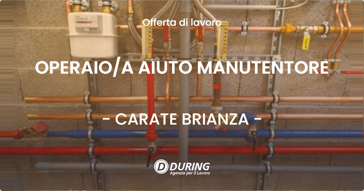 OFFERTA LAVORO - OPERAIOA AIUTO MANUTENTORE - CARATE BRIANZA