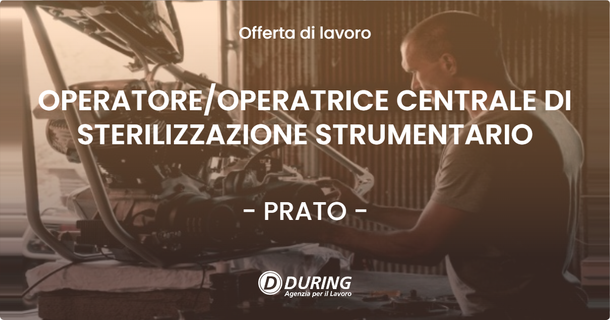 OFFERTA LAVORO - OPERATOREOPERATRICE CENTRALE DI STERILIZZAZIONE STRUMENTARIO - PRATO