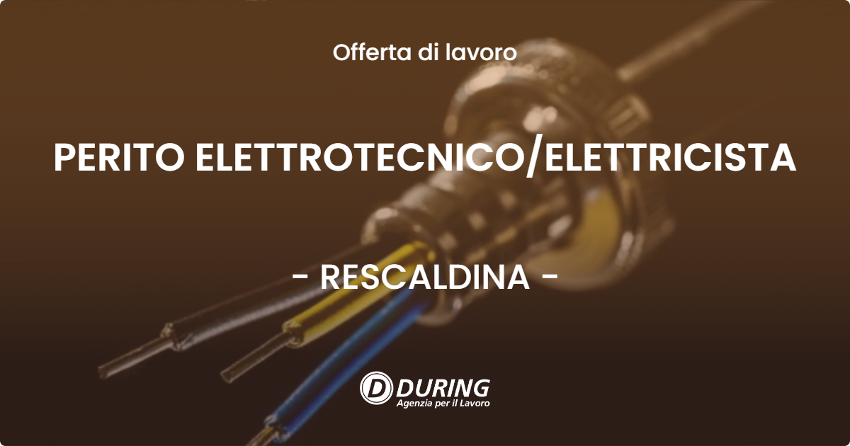 OFFERTA LAVORO - PERITO ELETTROTECNICOELETTRICISTA - RESCALDINA