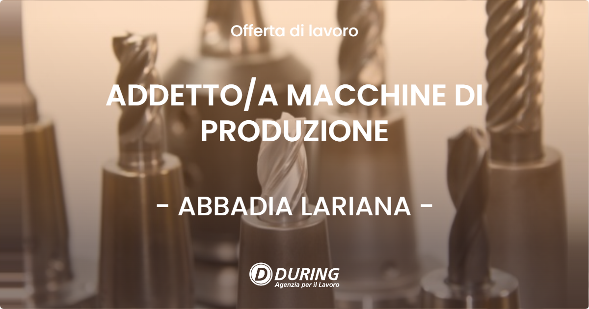 OFFERTA LAVORO - ADDETTOA MACCHINE DI PRODUZIONE - ABBADIA LARIANA