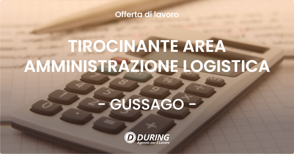 OFFERTA LAVORO - TIROCINANTE AREA AMMINISTRAZIONE LOGISTICA - GUSSAGO