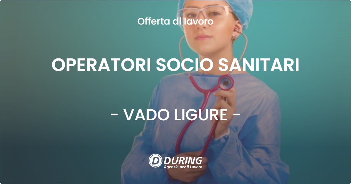 OFFERTA LAVORO - OPERATORI SOCIO SANITARI - VADO LIGURE