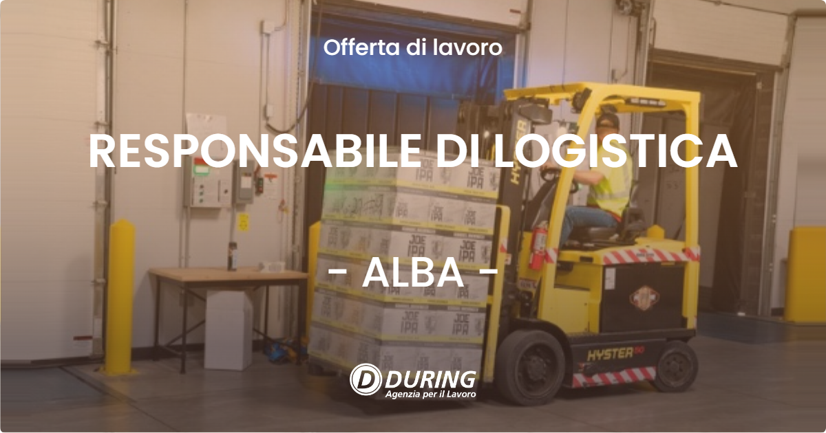 OFFERTA LAVORO - RESPONSABILE DI LOGISTICA - ALBA