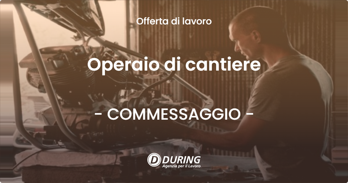 OFFERTA LAVORO - Operaio di cantiere - COMMESSAGGIO