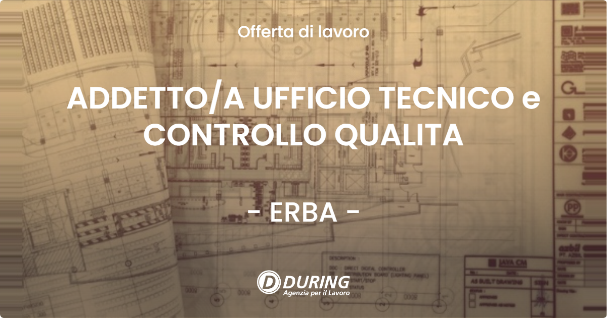 OFFERTA LAVORO - ADDETTOA UFFICIO TECNICO e CONTROLLO QUALITA - ERBA