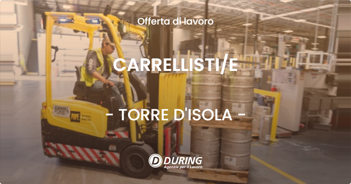 OFFERTA LAVORO - CARRELLISTIE - TORRE D'ISOLA