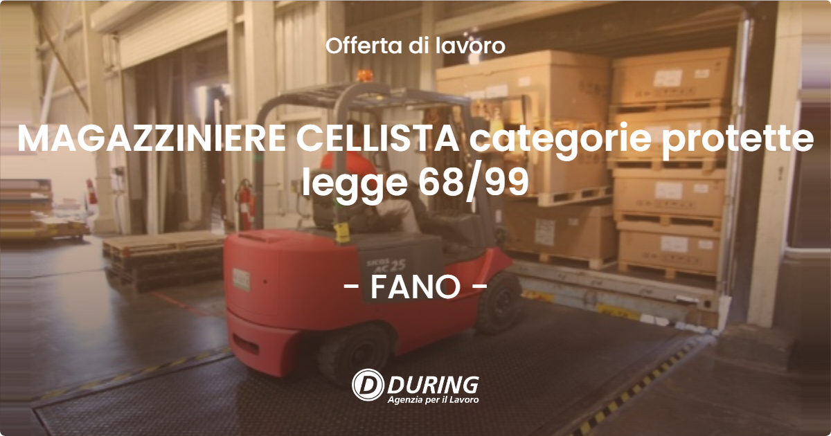 OFFERTA LAVORO - MAGAZZINIERE CELLISTA categorie protette legge 6899 - FANO