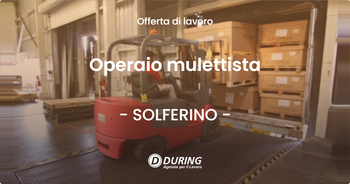 OFFERTA LAVORO - Operaio mulettista - SOLFERINO
