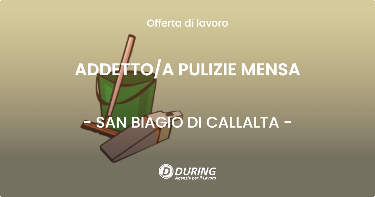 OFFERTA LAVORO - ADDETTOA PULIZIE MENSA - SAN BIAGIO DI CALLALTA