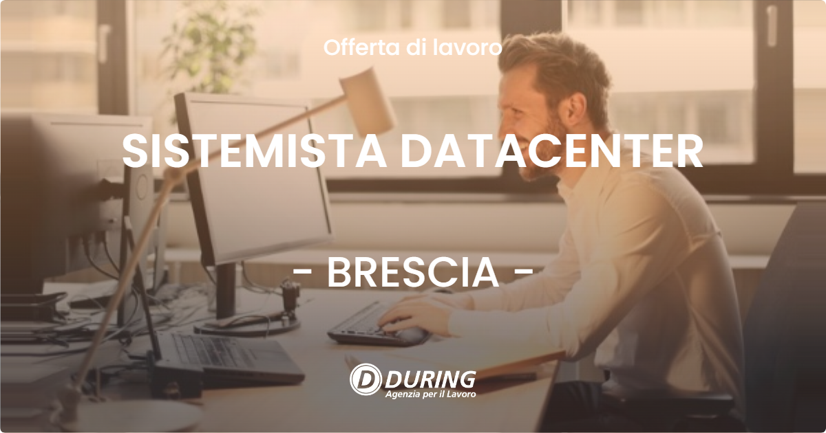 OFFERTA LAVORO - SISTEMISTA DATACENTER - BRESCIA
