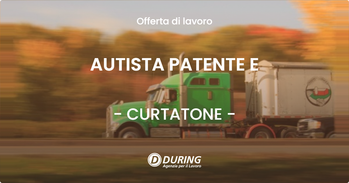 OFFERTA LAVORO - AUTISTA PATENTE E - CURTATONE