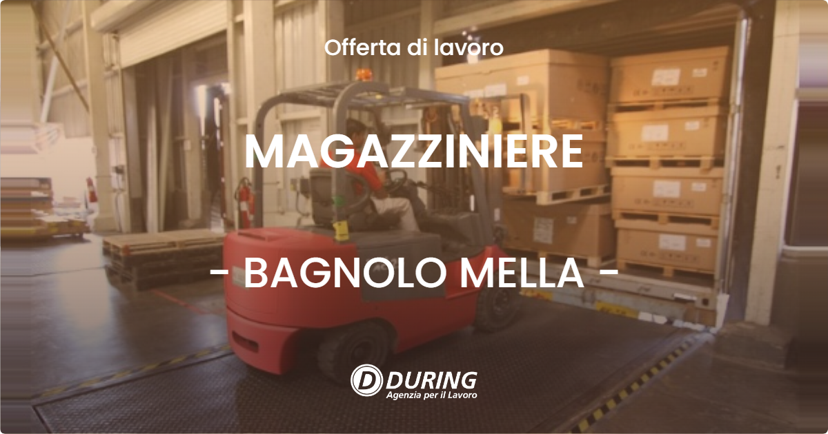 OFFERTA LAVORO - MAGAZZINIERE - BAGNOLO MELLA