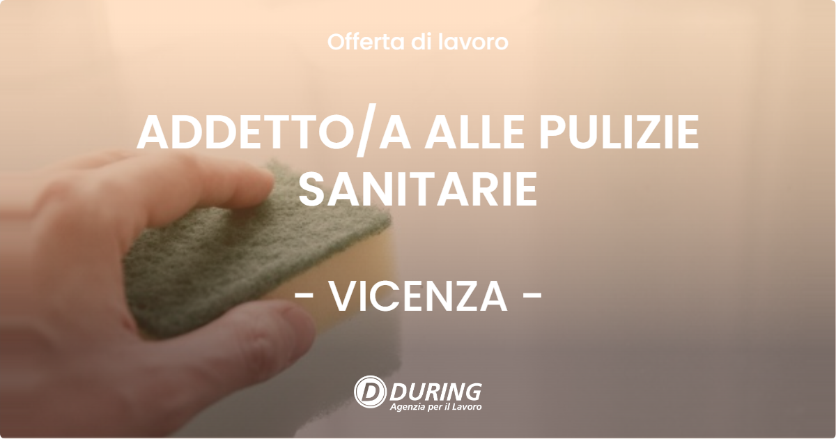 OFFERTA LAVORO - ADDETTOA ALLE PULIZIE SANITARIE - VICENZA