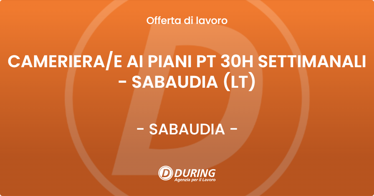 OFFERTA LAVORO - CAMERIERAE AI PIANI PT 30H SETTIMANALI - SABAUDIA (LT) - SABAUDIA