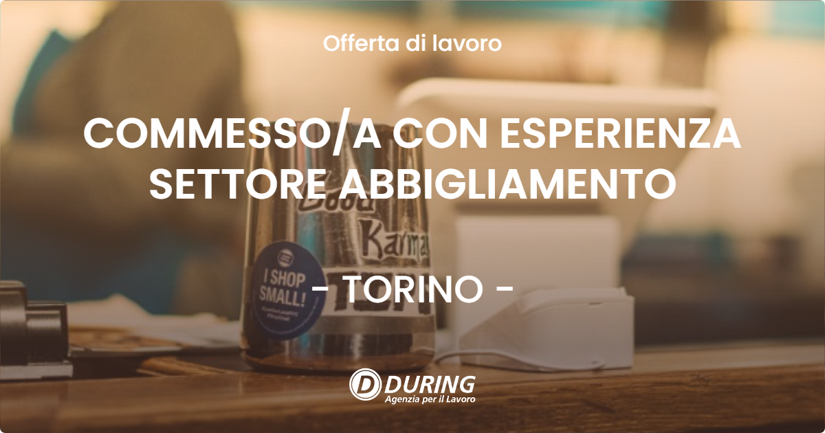 OFFERTA LAVORO - COMMESSOA CON ESPERIENZA SETTORE ABBIGLIAMENTO - TORINO