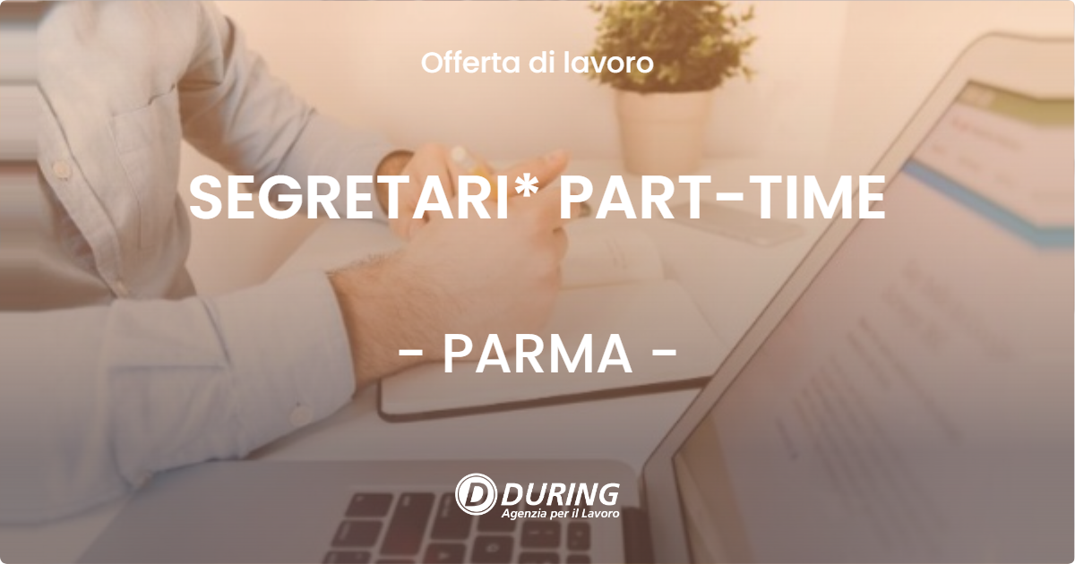 OFFERTA LAVORO - SEGRETARI* PART-TIME - PARMA