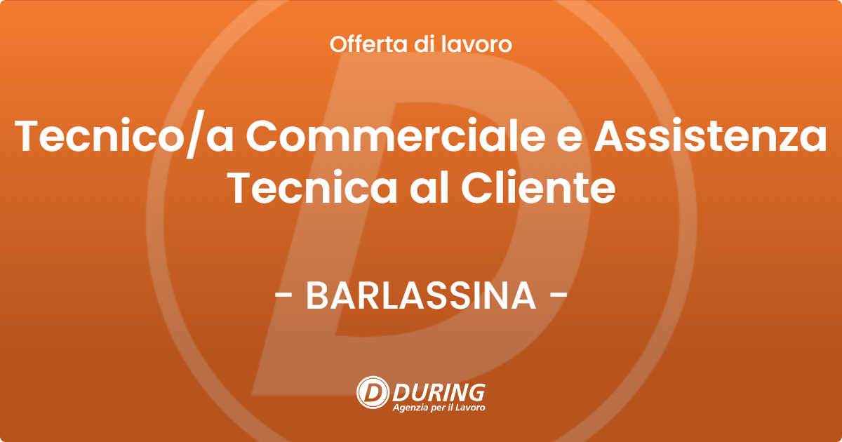 OFFERTA LAVORO - Tecnicoa   Commerciale e Assistenza Tecnica al Cliente - BARLASSINA