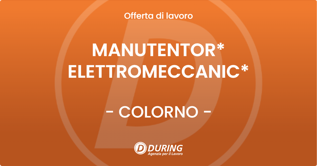 OFFERTA LAVORO - MANUTENTOR* ELETTROMECCANIC* - COLORNO