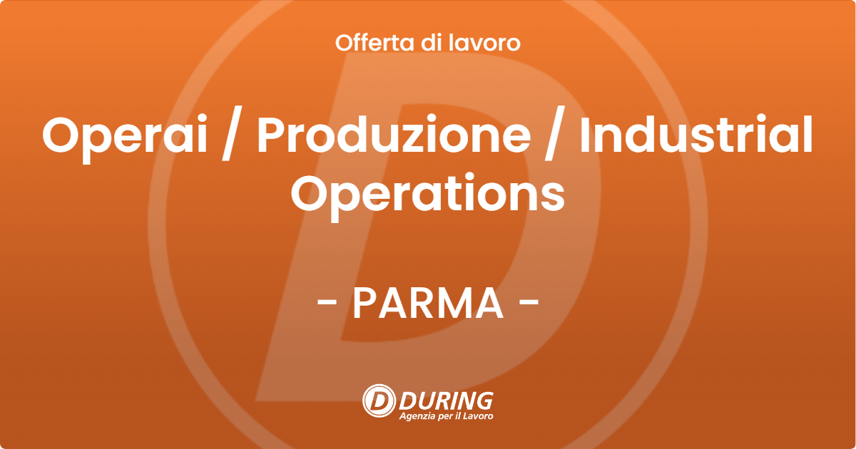 OFFERTA LAVORO - Operai  Produzione  Industrial Operations - PARMA