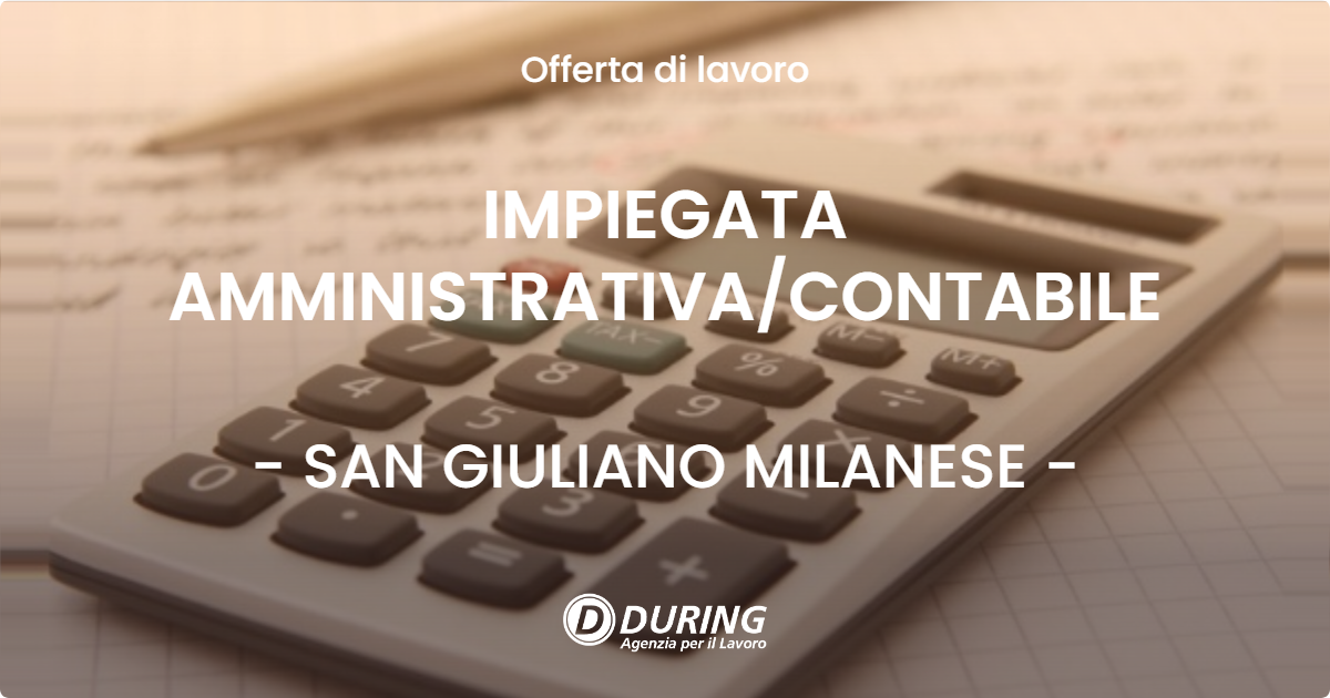OFFERTA LAVORO - IMPIEGATA AMMINISTRATIVACONTABILE - SAN GIULIANO MILANESE