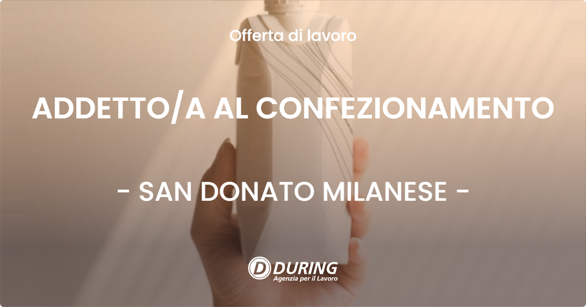 OFFERTA LAVORO - ADDETTOA AL CONFEZIONAMENTO - SAN DONATO MILANESE