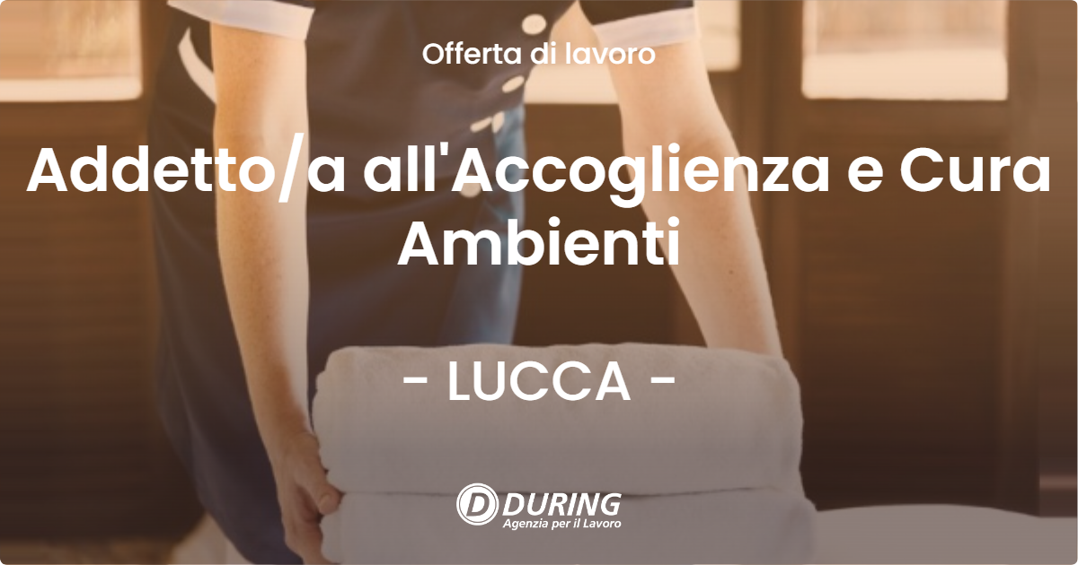 OFFERTA LAVORO - Addettoa all'Accoglienza e Cura Ambienti - LUCCA