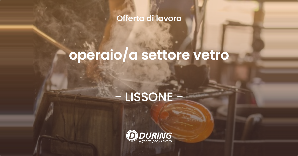 OFFERTA LAVORO - operaioa settore vetro - LISSONE