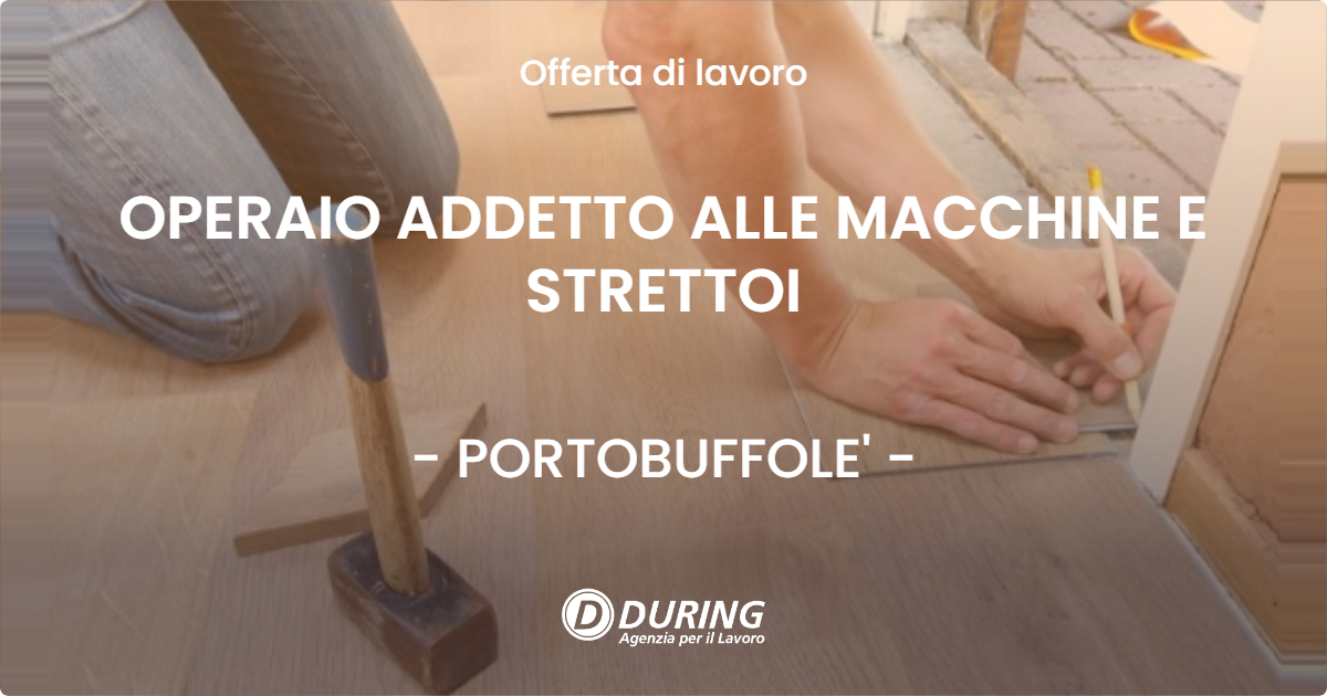 OFFERTA LAVORO - OPERAIO ADDETTO ALLE MACCHINE E STRETTOI - PORTOBUFFOLE'