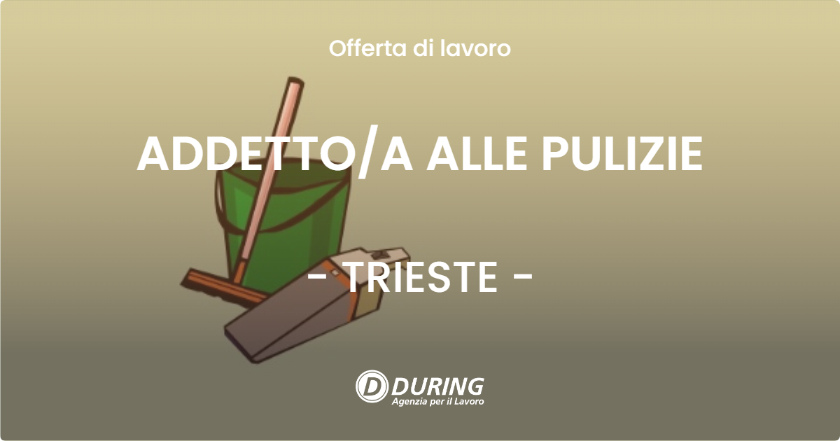 OFFERTA LAVORO - ADDETTOA ALLE PULIZIE - TRIESTE