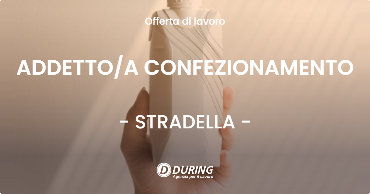 OFFERTA LAVORO - ADDETTOA CONFEZIONAMENTO - STRADELLA