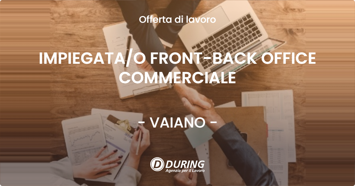 OFFERTA LAVORO - IMPIEGATAO FRONT-BACK OFFICE COMMERCIALE - VAIANO