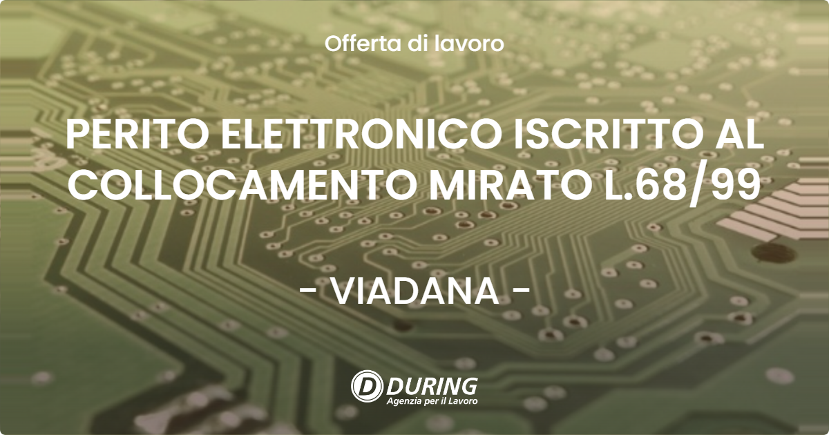 OFFERTA LAVORO - PERITO ELETTRONICO ISCRITTO AL COLLOCAMENTO MIRATO L.6899 - VIADANA