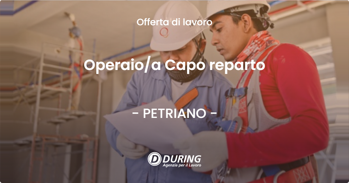 OFFERTA LAVORO - Operaioa Capo reparto - PETRIANO