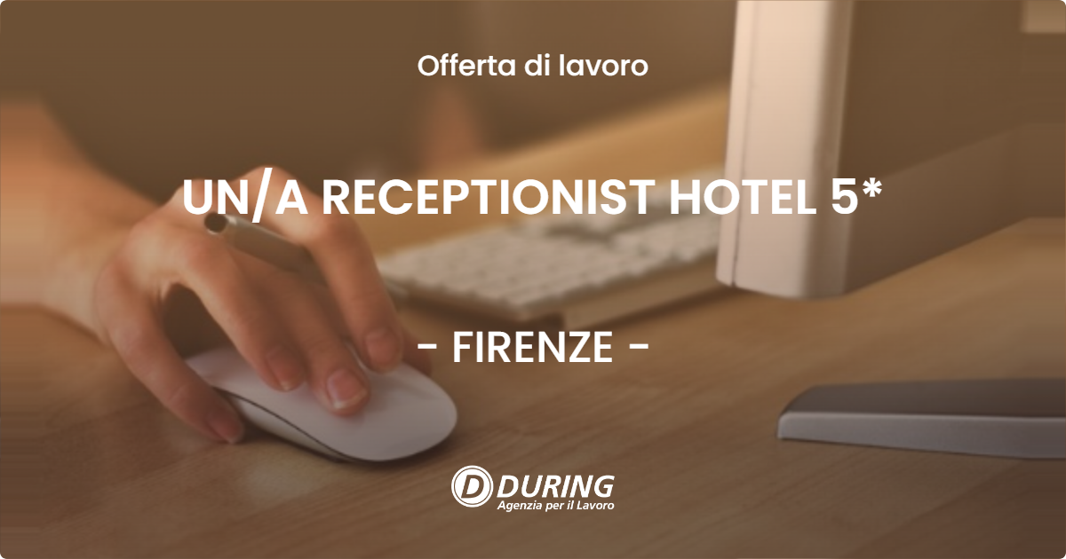 OFFERTA LAVORO - UNA RECEPTIONIST HOTEL 5* - FIRENZE