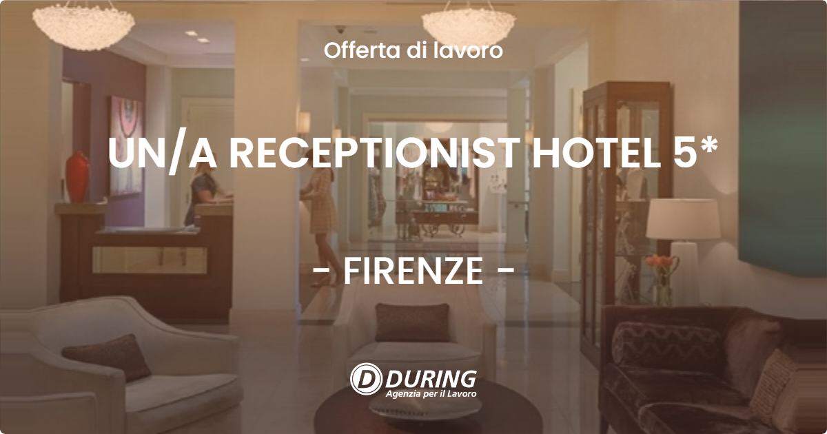 OFFERTA LAVORO - UNA RECEPTIONIST HOTEL 5* - FIRENZE