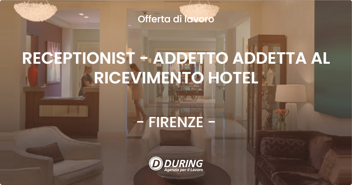 OFFERTA LAVORO - RECEPTIONIST - ADDETTO ADDETTA AL RICEVIMENTO HOTEL - FIRENZE