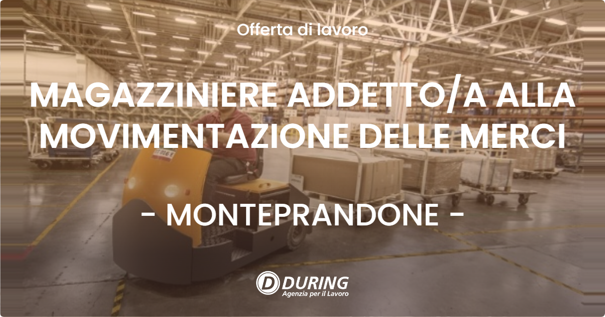 OFFERTA LAVORO - MAGAZZINIERE ADDETTOA ALLA MOVIMENTAZIONE DELLE MERCI - MONTEPRANDONE