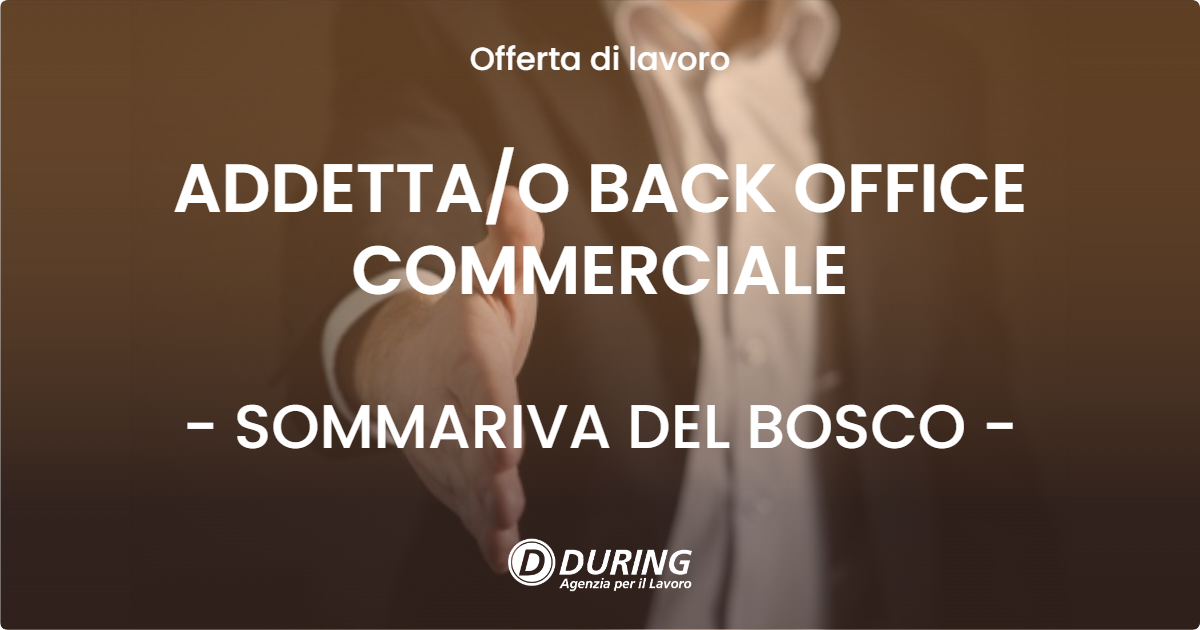 OFFERTA LAVORO - ADDETTAO BACK OFFICE COMMERCIALE - SOMMARIVA DEL BOSCO