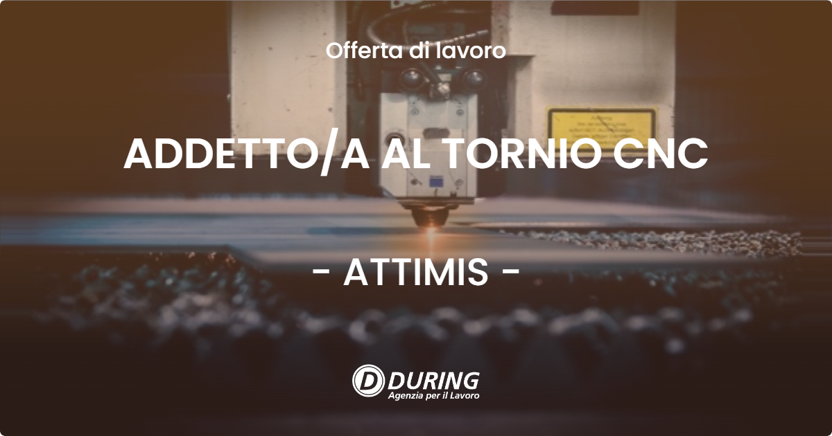 OFFERTA LAVORO - ADDETTOA AL TORNIO CNC - ATTIMIS