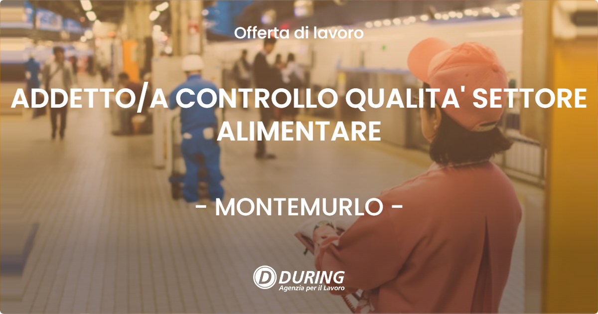 OFFERTA LAVORO - ADDETTOA CONTROLLO QUALITA' SETTORE ALIMENTARE - MONTEMURLO