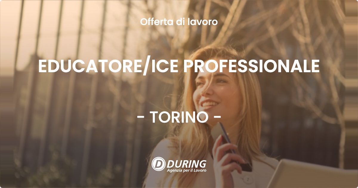 OFFERTA LAVORO - EDUCATOREICE PROFESSIONALE - TORINO
