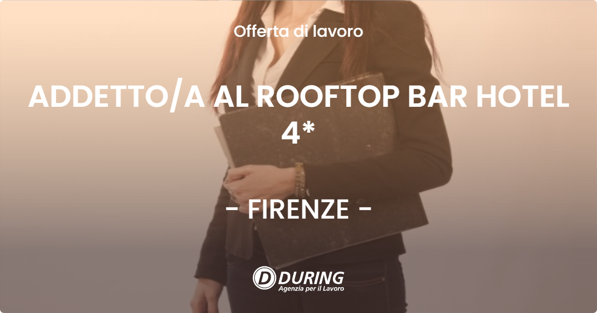 OFFERTA LAVORO - ADDETTOA AL ROOFTOP BAR HOTEL 4* - FIRENZE