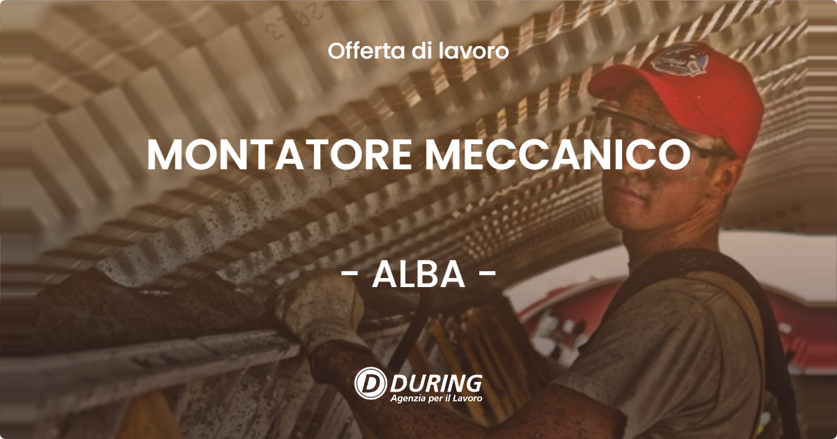 OFFERTA LAVORO - MONTATORE MECCANICO - ALBA