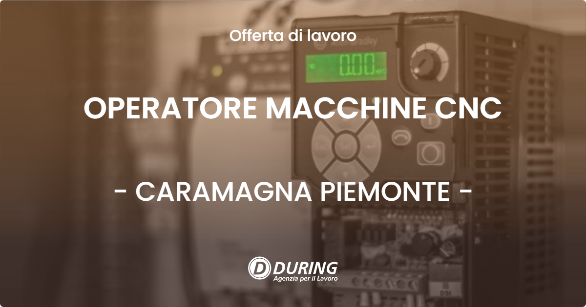 OFFERTA LAVORO - OPERATORE MACCHINE CNC - CARAMAGNA PIEMONTE