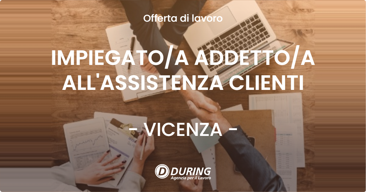 OFFERTA LAVORO - IMPIEGATOA ADDETTOA ALL'ASSISTENZA CLIENTI - VICENZA